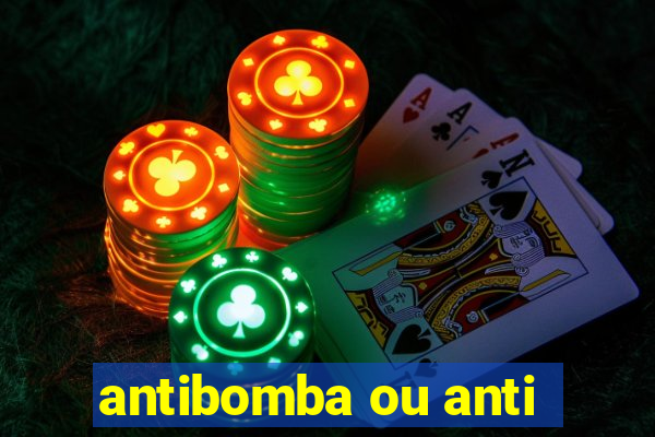 antibomba ou anti-bomba